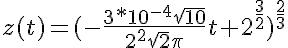  5$z(t) = (-\frac{3*10^{-4}\sqrt{10}}{2^2\sqrt{2}\pi}t + 2^{\frac{3}{2}})^ {\frac{2}{3}}